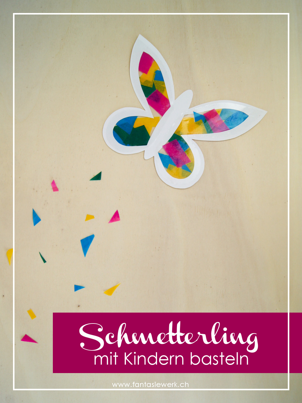 Anleitung: Schmetterling aus Seidenpapier mit Kindern basteln. Fensterbild oder Deko | von Fantasiewerk