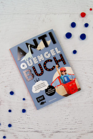 Anti Quengel Buch - für ein kreatives Familienleben