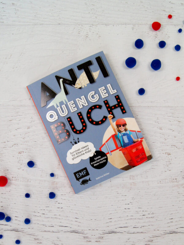 Anti Quengel Buch - für ein kreatives Familienleben